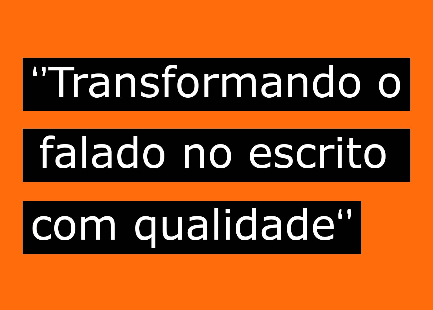 Transformando o falado no escrito com qualidade